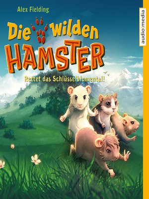 cover image of Die wilden Hamster. Rettet das Schlüsselblumental!